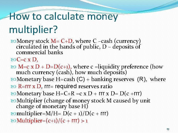 How to calculate money multiplier? Money stock M= C+D, where C –cash (currency) circulated