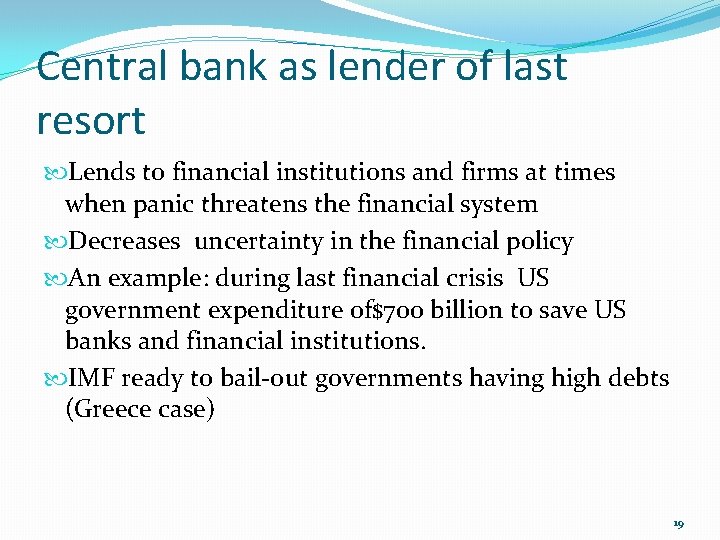 Central bank as lender of last resort Lends to financial institutions and firms at