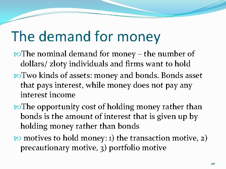 The demand for money The nominal demand for money – the number of dollars/