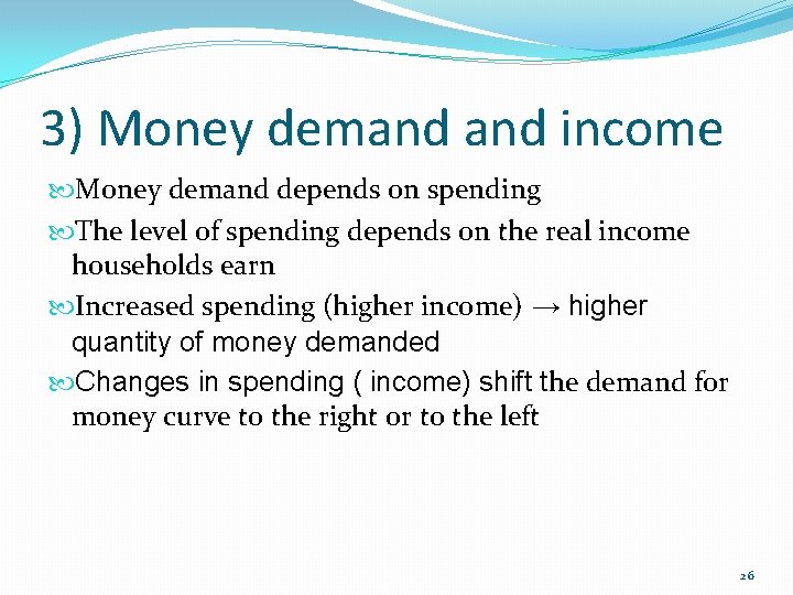 3) Money demand income Money demand depends on spending The level of spending depends