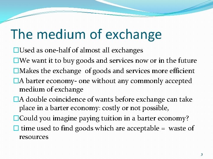The medium of exchange �Used as one-half of almost all exchanges �We want it