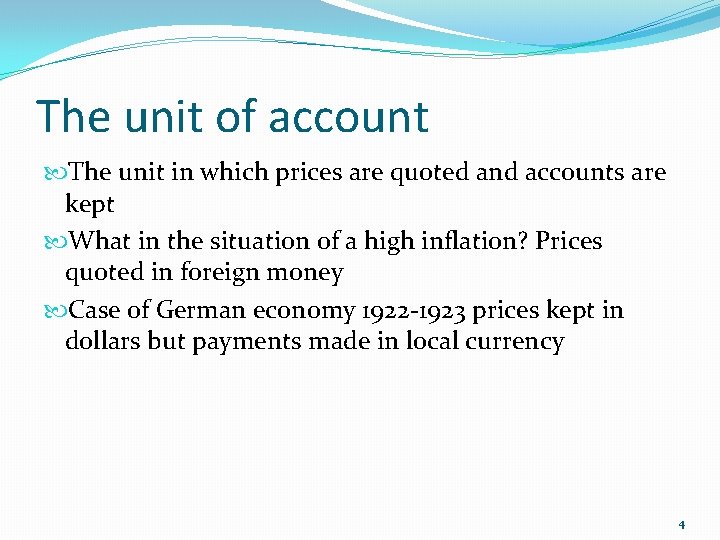 The unit of account The unit in which prices are quoted and accounts are