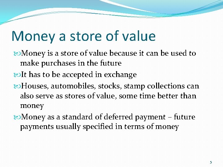 Money a store of value Money is a store of value because it can