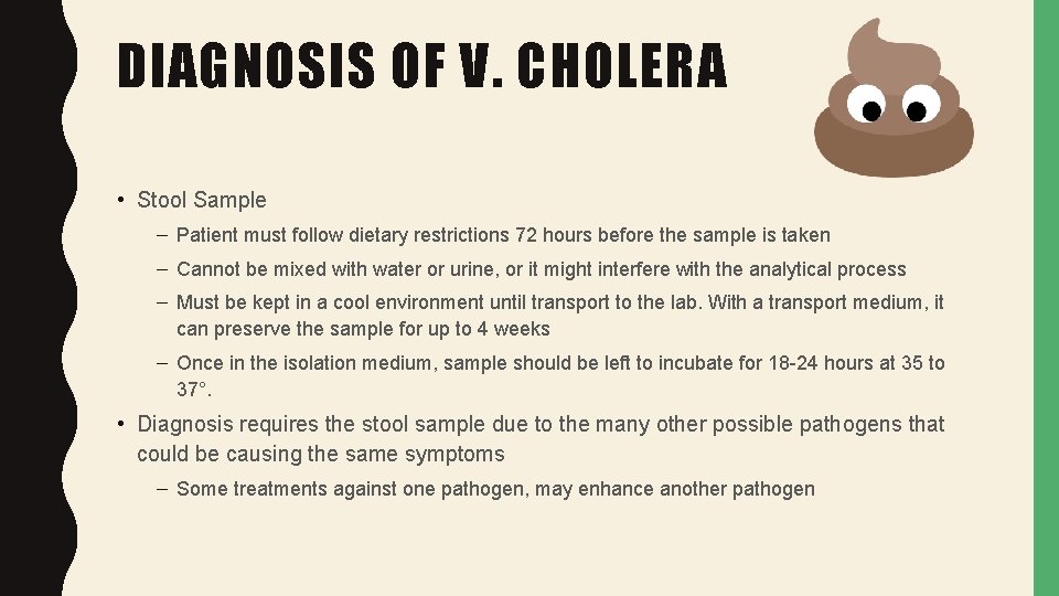 DIAGNOSIS OF V. CHOLERA • Stool Sample – Patient must follow dietary restrictions 72