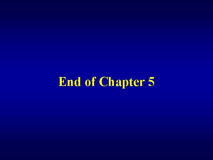 End of Chapter 5 