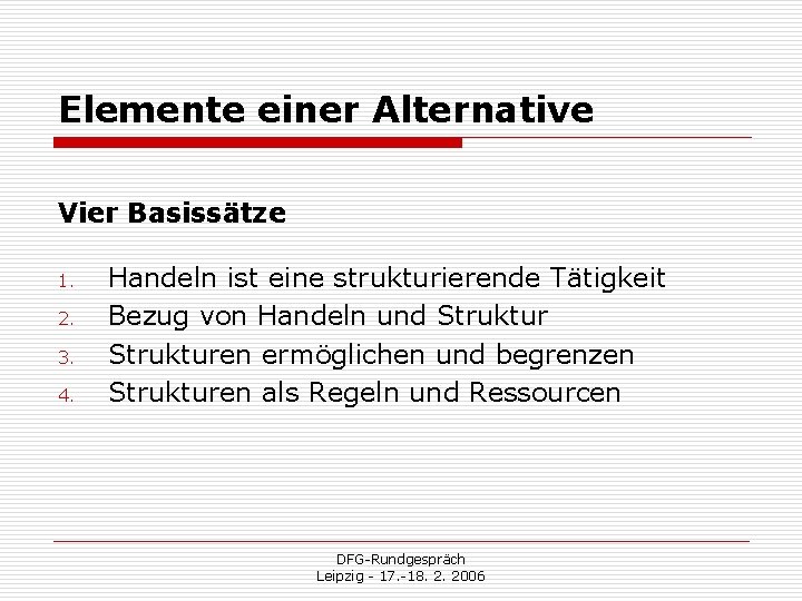 Elemente einer Alternative Vier Basissätze 1. 2. 3. 4. Handeln ist eine strukturierende Tätigkeit