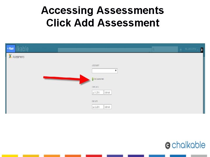 Accessing Assessments Click Add Assessment 