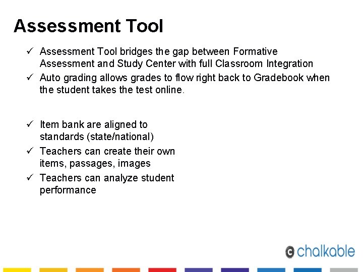 Assessment Tool ü Assessment Tool bridges the gap between Formative Assessment and Study Center