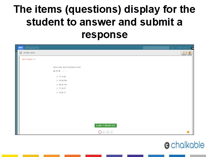 The items (questions) display for the student to answer and submit a response 