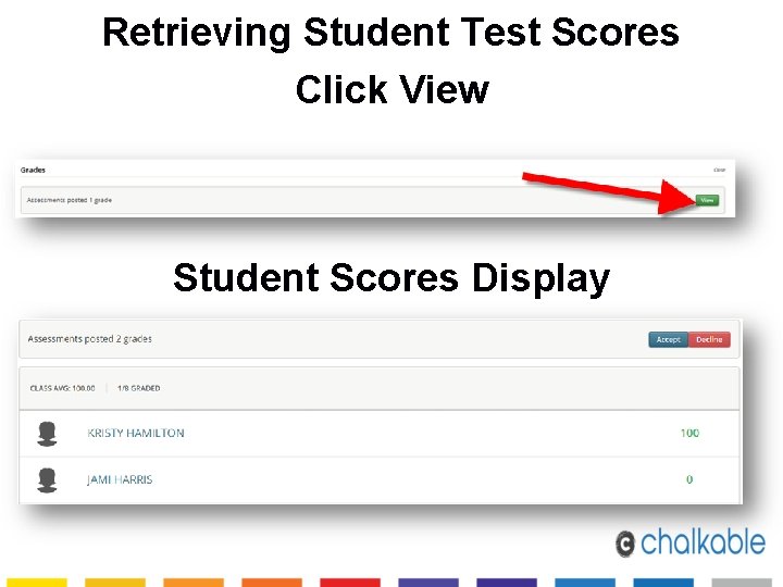 Retrieving Student Test Scores Click View Student Scores Display 