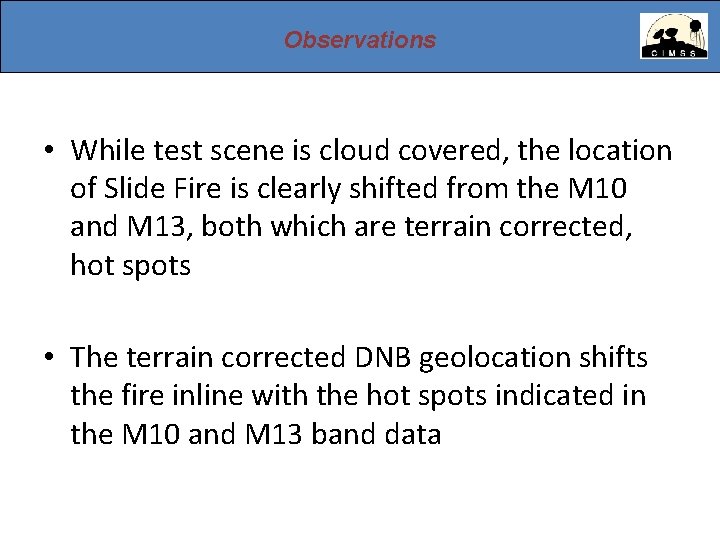 Observations • While test scene is cloud covered, the location of Slide Fire is Observations • While test scene is cloud covered, the location of Slide Fire is