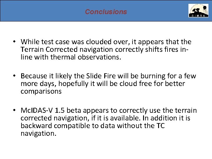 Conclusions • While test case was clouded over, it appears that the Terrain Corrected Conclusions • While test case was clouded over, it appears that the Terrain Corrected