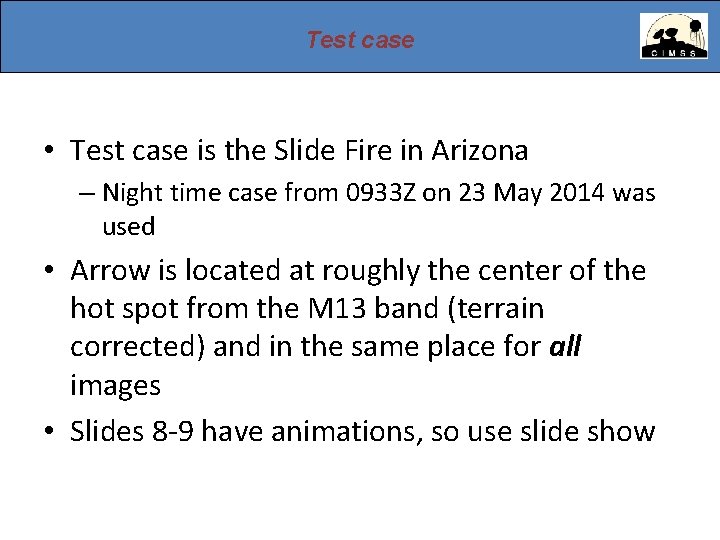 Test case • Test case is the Slide Fire in Arizona – Night time Test case • Test case is the Slide Fire in Arizona – Night time