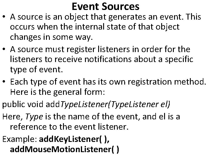 Event Sources • A source is an object that generates an event. This occurs