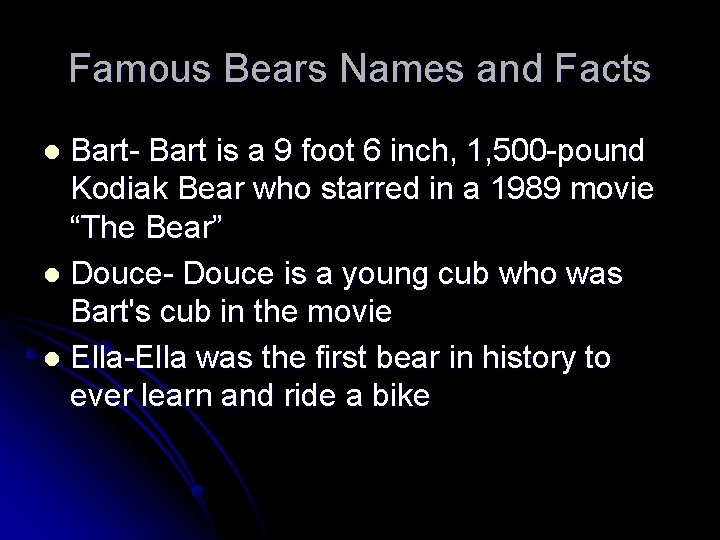Famous Bears Names and Facts Bart- Bart is a 9 foot 6 inch, 1,