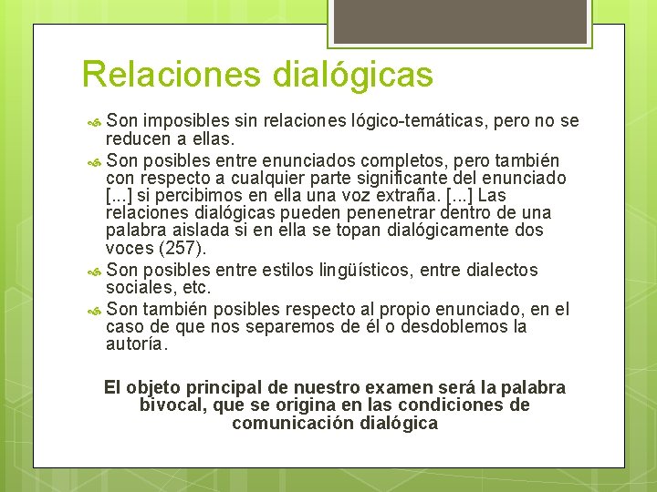 Relaciones dialógicas Son imposibles sin relaciones lógico-temáticas, pero no se reducen a ellas. Son