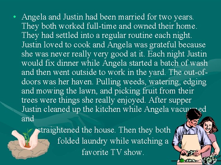  • Angela and Justin had been married for two years. They both worked