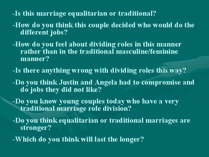 -Is this marriage equalitarian or traditional? -How do you think this couple decided who