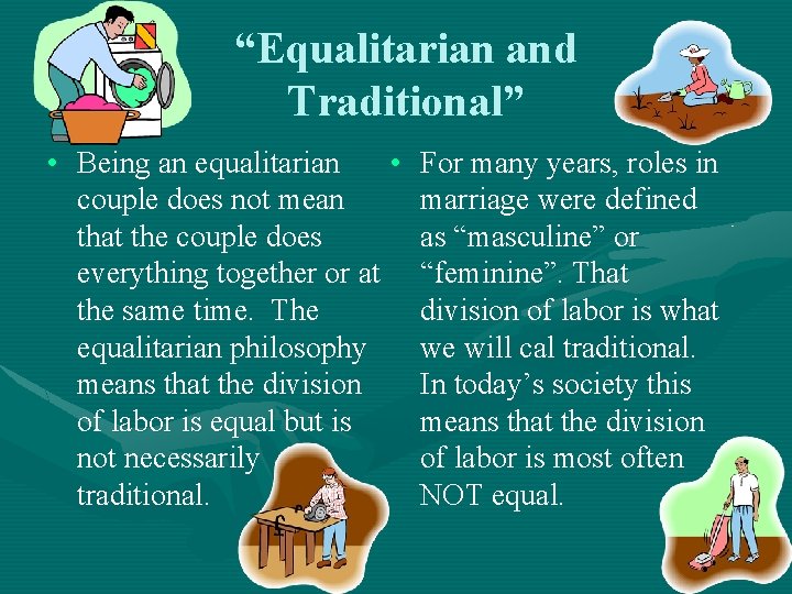 “Equalitarian and Traditional” • Being an equalitarian • couple does not mean that the