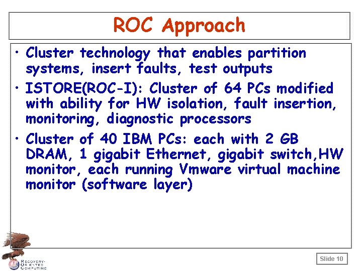 ROC Approach • Cluster technology that enables partition systems, insert faults, test outputs •