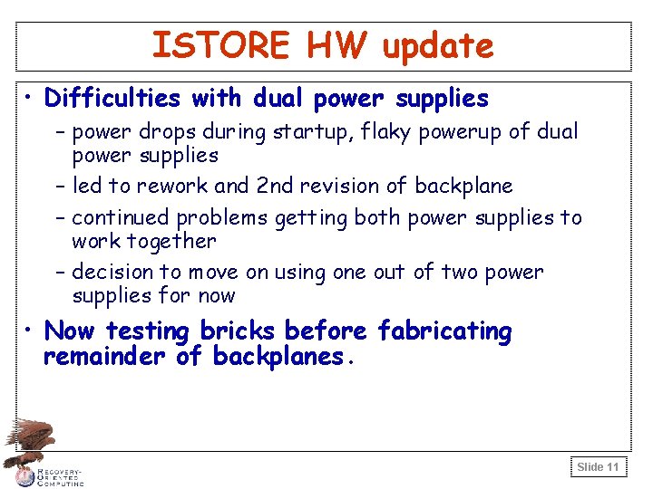 ISTORE HW update • Difficulties with dual power supplies – power drops during startup,