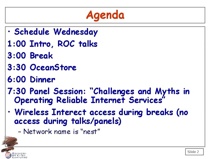 Agenda • Schedule Wednesday 1: 00 Intro, ROC talks 3: 00 Break 3: 30