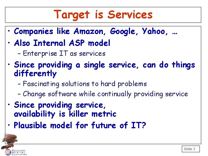 Target is Services • Companies like Amazon, Google, Yahoo, … • Also Internal ASP