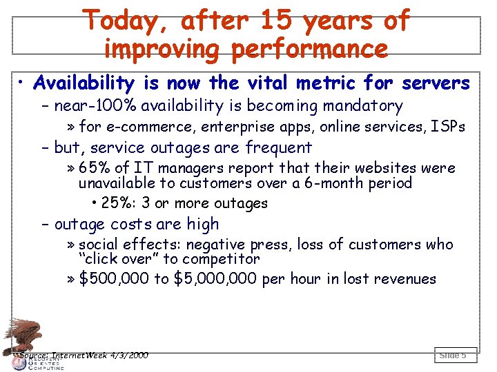 Today, after 15 years of improving performance • Availability is now the vital metric