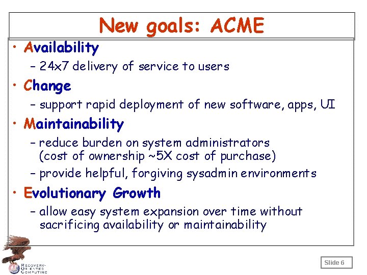 New goals: ACME • Availability – 24 x 7 delivery of service to users