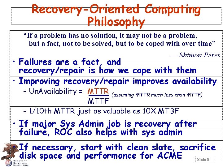 Recovery-Oriented Computing Philosophy “If a problem has no solution, it may not be a