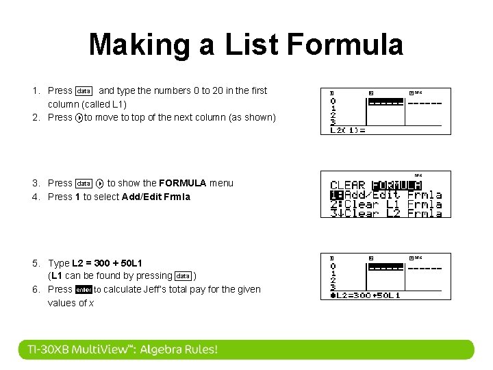 Making a List Formula 1. Press and type the numbers 0 to 20 in