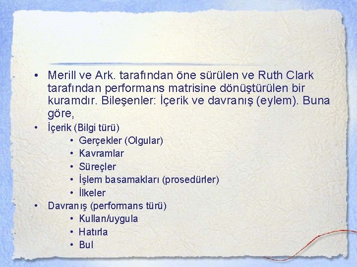  • Merill ve Ark. tarafından öne sürülen ve Ruth Clark tarafından performans matrisine