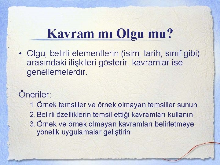 Kavram mı Olgu mu? • Olgu, belirli elementlerin (isim, tarih, sınıf gibi) arasındaki ilişkileri