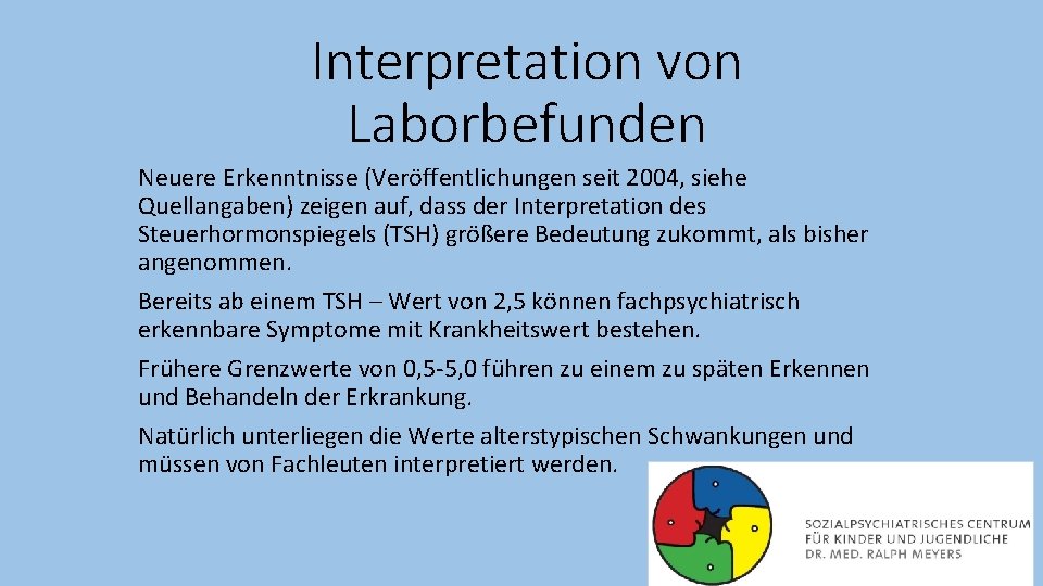 Interpretation von Laborbefunden Neuere Erkenntnisse (Veröffentlichungen seit 2004, siehe Quellangaben) zeigen auf, dass der