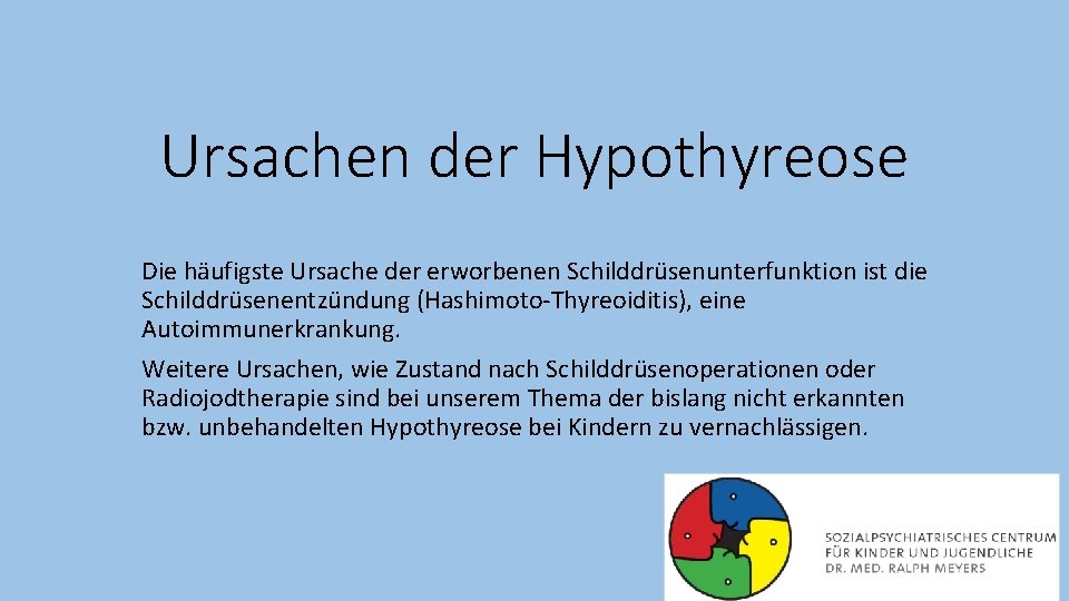 Ursachen der Hypothyreose Die häufigste Ursache der erworbenen Schilddrüsenunterfunktion ist die Schilddrüsenentzündung (Hashimoto-Thyreoiditis), eine