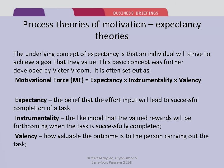 Process theories of motivation – expectancy theories The underlying concept of expectancy is that