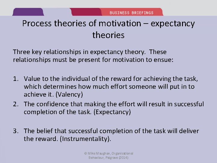 Process theories of motivation – expectancy theories Three key relationships in expectancy theory. These