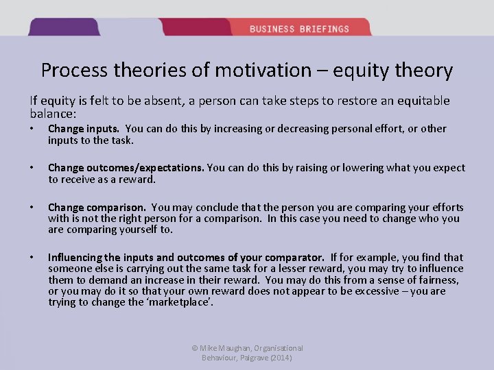 Process theories of motivation – equity theory If equity is felt to be absent,