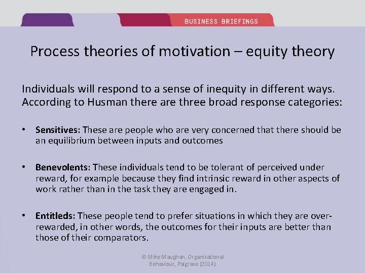 Process theories of motivation – equity theory Individuals will respond to a sense of