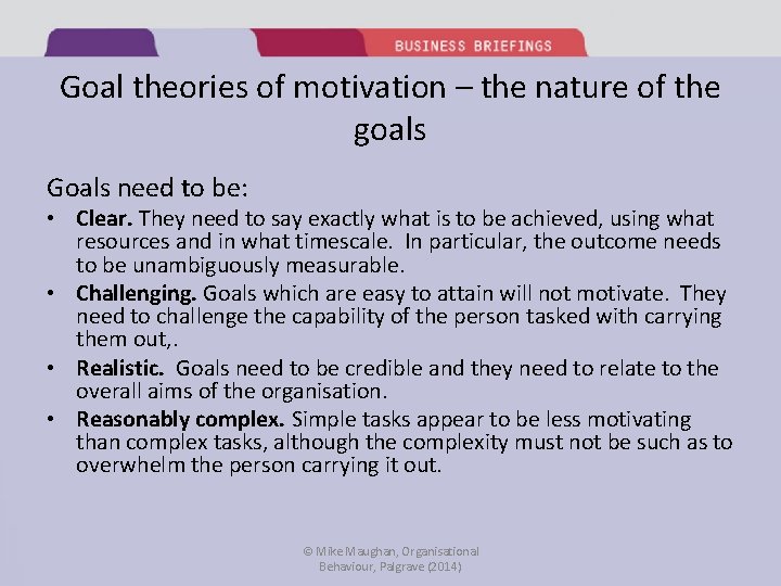 Goal theories of motivation – the nature of the goals Goals need to be: