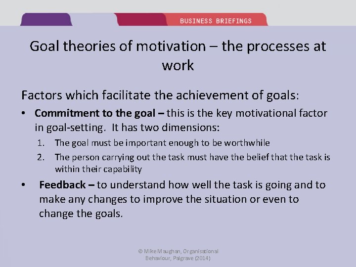 Goal theories of motivation – the processes at work Factors which facilitate the achievement