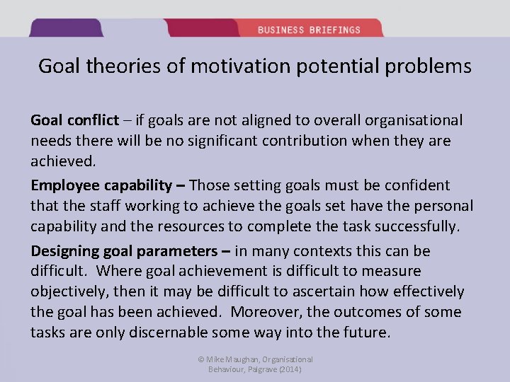 Goal theories of motivation potential problems Goal conflict – if goals are not aligned