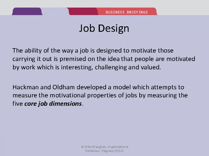 Job Design The ability of the way a job is designed to motivate those