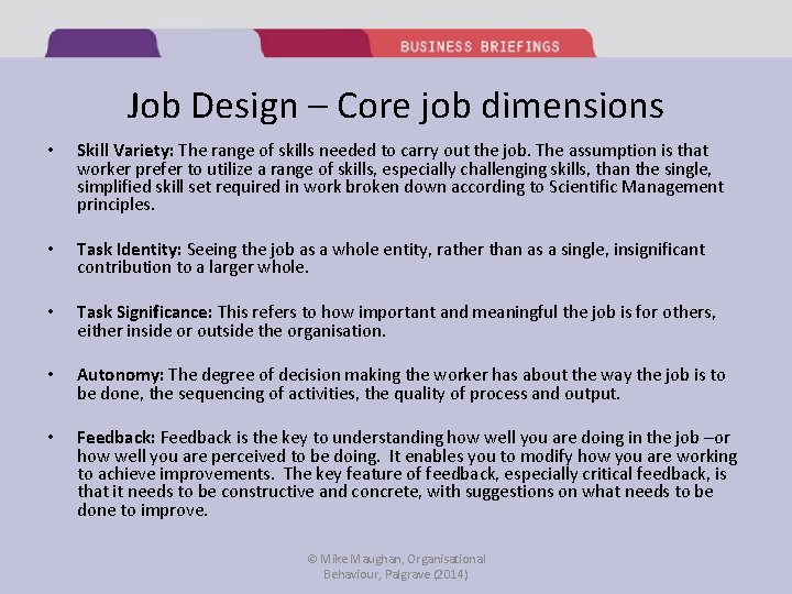 Job Design – Core job dimensions • • • Skill Variety: The range of