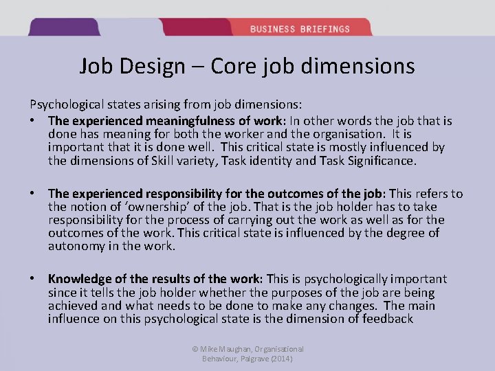 Job Design – Core job dimensions Psychological states arising from job dimensions: • The