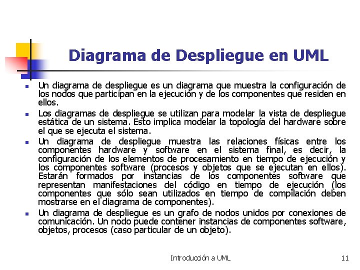 Diagrama de Despliegue en UML n n Un diagrama de despliegue es un diagrama