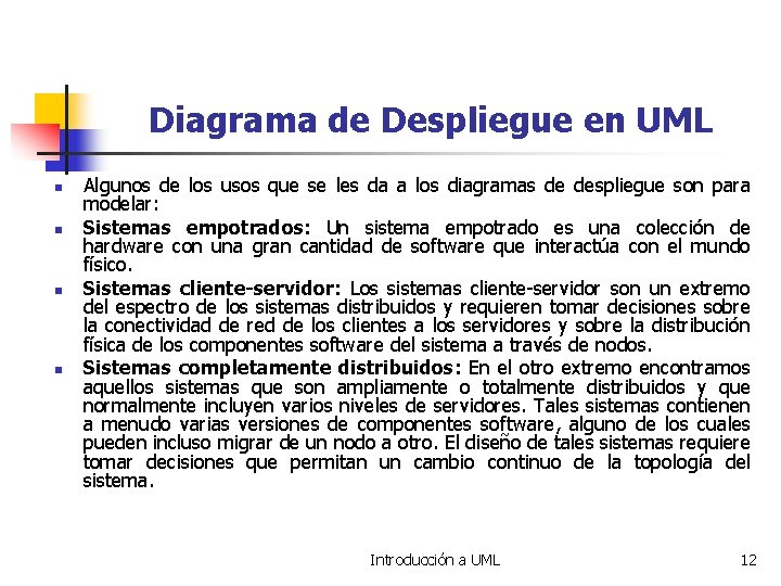 Diagrama de Despliegue en UML n n Algunos de los usos que se les