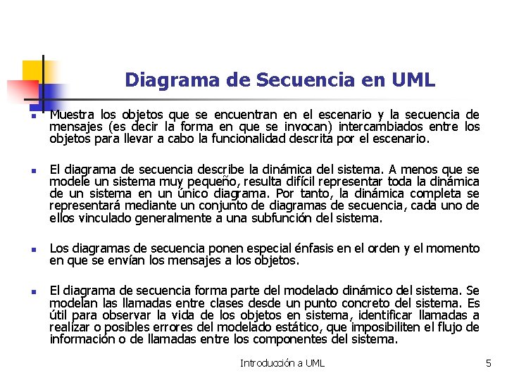 Diagrama de Secuencia en UML n n Muestra los objetos que se encuentran en