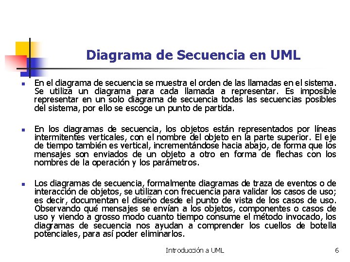 Diagrama de Secuencia en UML n n n En el diagrama de secuencia se