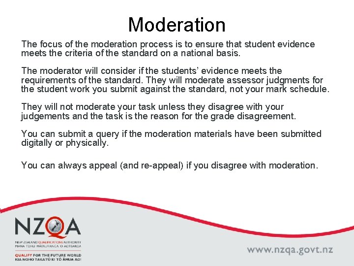 Moderation The focus of the moderation process is to ensure that student evidence meets